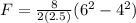 F = \frac{8}{2(2.5)}(6^2-4^2)