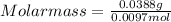 Molar mass = \frac{0.0388 g}{0.0097 mol}