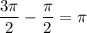 \dfrac{3\pi}{2}-\dfrac{\pi}{2}=\pi