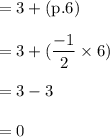 \rm =3 +(p.6)\\\\=3+ (\dfrac{-1}{2} \times 6)\\\\=3-3\\\\=0