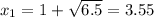 x_1=1+\sqrt{6.5}=3.55