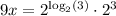 9x=2^{\log _{2}(3)} \cdot 2^{3}