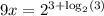 9 x=2^{3+\log _{2}(3)}