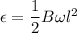 \epsilon=\dfrac{1}{2}B\omega l^2