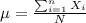 \mu =\frac{\sum_{i=1}^n X_i}{N}