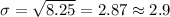 \sigma = \sqrt{8.25}= 2.87 \approx 2.9