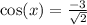 \cos(x)  =  \frac{ - 3}{ \sqrt{2} }