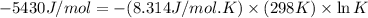 -5430J/mol=-(8.314J/mol.K)\times (298K)\times \ln K