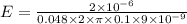 E=\frac{2\times 10^{-6}}{0.048\times 2\times \pi\times0.1\times 9\times 10^{-9}}