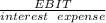 \frac{EBIT}{interest \: \: \: expense}