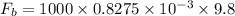 F_b=1000\times 0.8275\times 10^{-3}\times 9.8