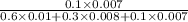 \frac{0.1\times 0.007}{0.6\times 0.01 + 0.3\times 0.008+0.1\times 0.007}