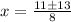 x=\frac{11\pm13} {8}