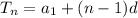 T_{n}= a_{1} + (n-1)d\\