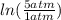 ln(\frac{5 atm}{1 atm} )