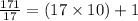 \frac{171}{17} =(17\times10)+1