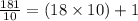 \frac{181}{10}= (18\times10)+1