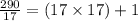 \frac{290}{17}=(17\times17)+1