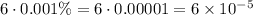 6 \cdot 0.001 \% = 6 \cdot 0.00001 = 6 \times 10^{-5}