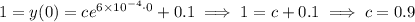 1 = y(0) = ce^{6 \times 10^{-4}\cdot 0} + 0.1 \implies 1 = c+0.1 \implies c = 0.9