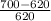 \frac{700 - 620}{620}