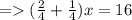 \[=(\frac{2}{4} + \frac{1}{4})x = 16\]