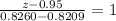 \frac{z-0.95}{0.8260-0.8209}  = 1