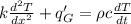 k\frac{d^{2}T }{dx^{2} } +q'_{G} = \rho c\frac{dT}{dt}