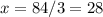 x=84/3=28