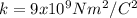 k=9x10^9Nm^2/C^2