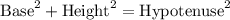 \text{Base}^2+\text{Height}^2=\text{Hypotenuse}^2