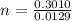 n = \frac{0.3010}{0.0129}