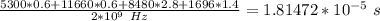 \frac{5300*0.6+11660*0.6+8480*2.8+1696*1.4}{2*10^9\ Hz}=1.81472*10^{-5}\ s