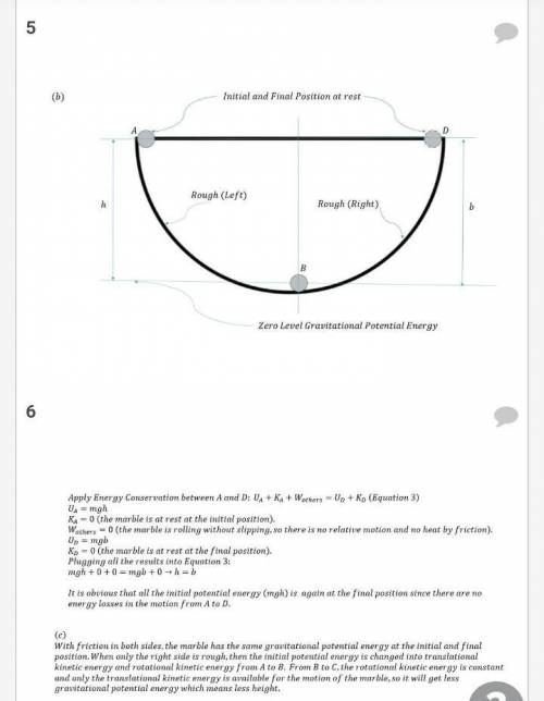 A uniform marble rolls down a symmetric bowl, starting from rest atthe top of the left side. The top