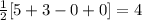 \frac{1}{2}[5+3-0+0]=4