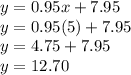 y=0.95x + 7.95\\y=0.95(5) + 7.95\\y=4.75+7.95\\y=12.70\\