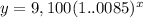 y=9,100(1..0085)^x