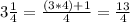 3\frac{1}{4} =\frac{(3*4)+1}{4}=\frac{13}{4}