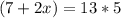 (7+2x)=13*5