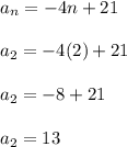 a_n = -4n+21\\\\a_2 = -4(2)+21\\\\a_2 = -8+21\\\\a_2 = 13