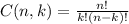 C(n,k)=\frac{n!}{k!(n-k)!}