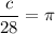 \dfrac{c}{28}=\pi