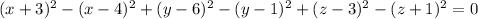 (x+3)^2-(x-4)^2+(y-6)^2-(y-1)^2+(z-3)^2-(z+1)^2=0