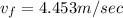 v_f=4.453m/sec