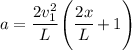 a=\cfrac{2v_1^2}{L}\left(\cfrac{2x}{L}+1\right)