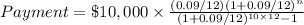 Payment=\$ 10,000\times \frac{(0.09/12)(1+0.09/12)^n}{(1+0.09/12)^{10\times 12}-1}