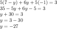 5(7-y)+6y+5(-1)=3\\35-5y+6y-5=3\\y+30=3\\y=3-30\\y=-27