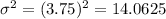 \sigma^2 = (3.75)^2 = 14.0625