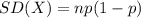 SD(X)=np(1-p)