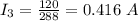 I_3=\frac{120}{288}=0.416\ A